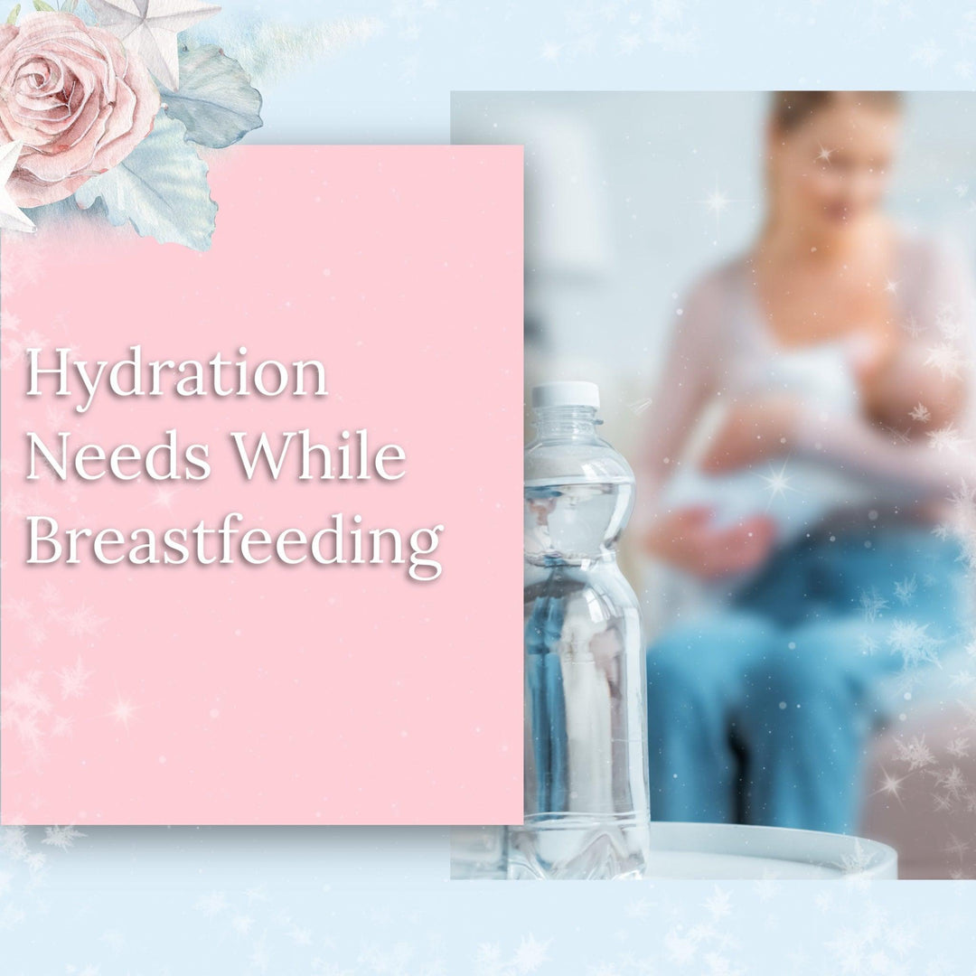 Water and Hydration Needs While Breastfeeding